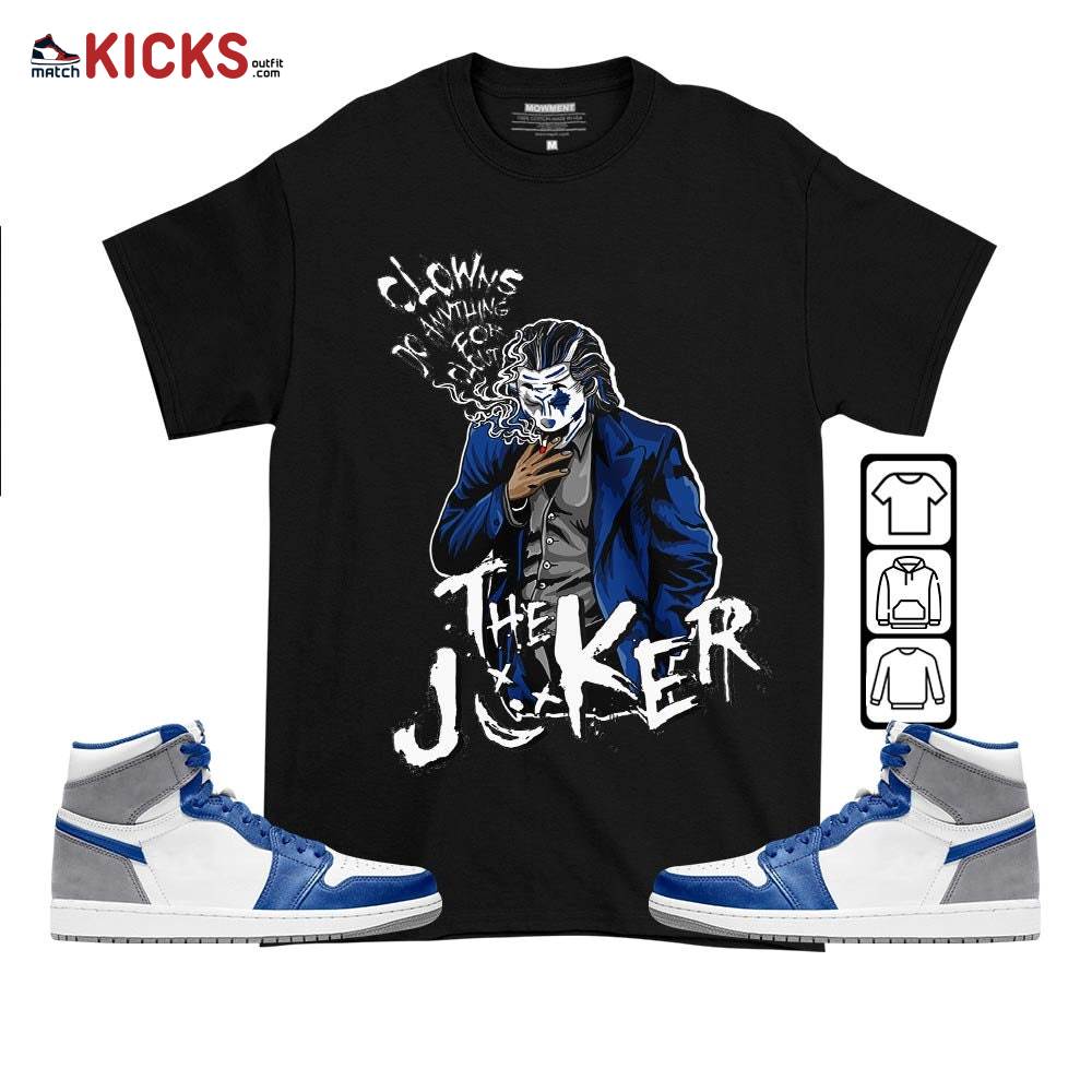 Clowns Do Anything For Clout Sneaker Shirt Match True Blue 1s, Jordan 1 High OG True Blue MKO T-Shirt