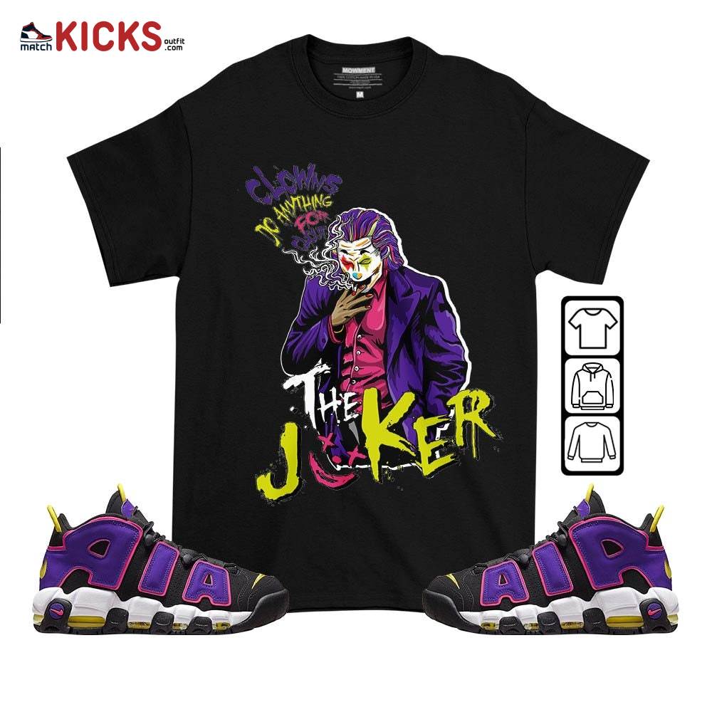 Clowns Do Anything For Clout Sneaker Shirt Match Uptempo Black Multi Color, Air More Uptempo Black Court Purple MKO T-Shirt