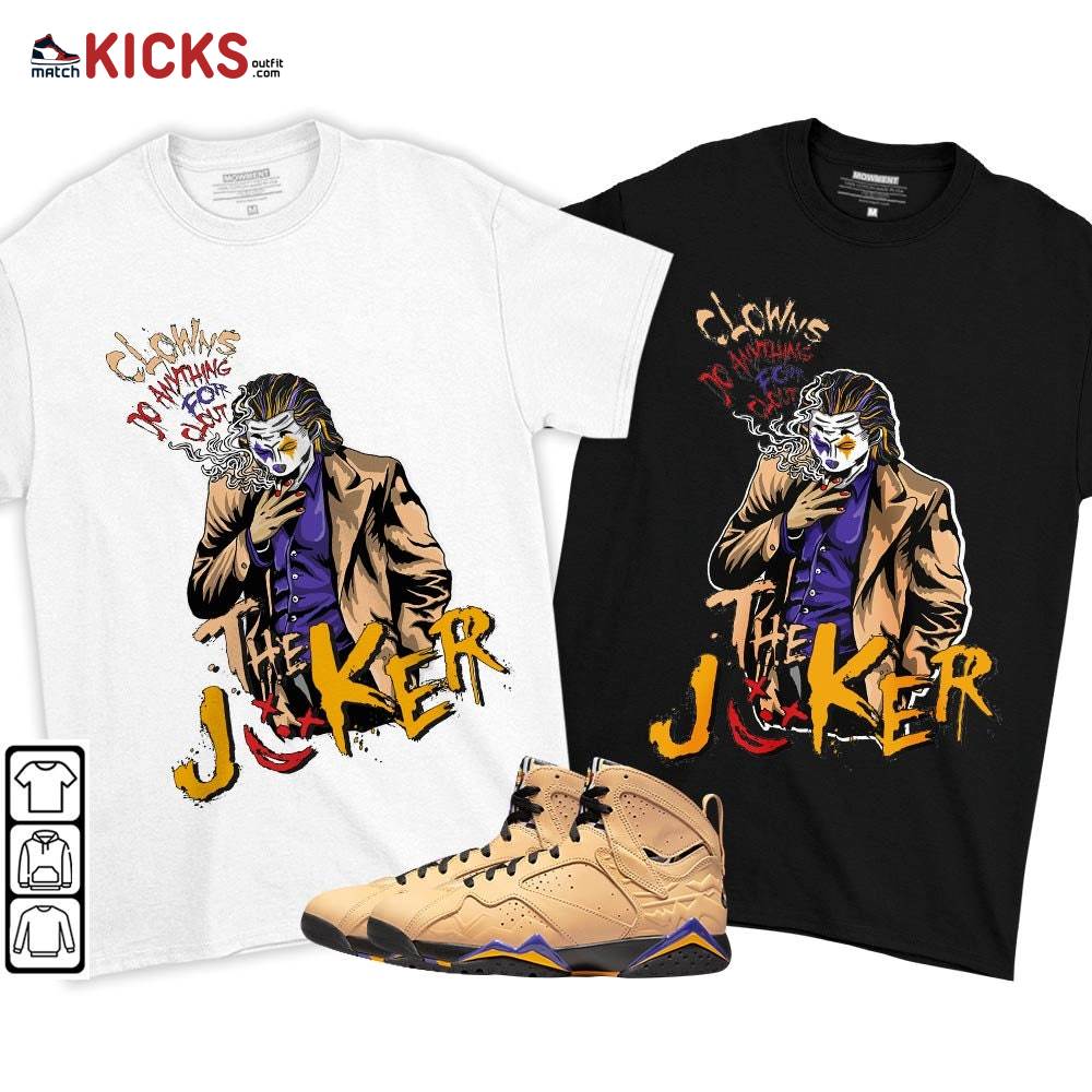 Clowns Do Anything For Clout Sneaker Shirt Match Vachetta Tan 7s, Jordan 7 SE Afrobeats MKO T-Shirt Clowns Do Anything For Clout Sneaker Shirt Match Vachetta Tan 7s, Jordan 7 SE Afrobeats MKO T-Shirt
