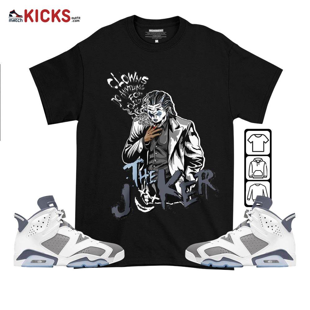 Clowns Do Anything Sneaker Shirt Match Retro Cool Grey 6s, Jordan 6 Cool Grey MKO T-Shirt