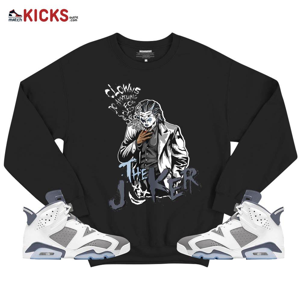 Clowns Do Anything Sneaker Shirt Match Retro Cool Grey 6s, Jordan 6 Cool Grey MKO T-Shirt Clowns Do Anything Sneaker Shirt Match Retro Cool Grey 6s, Jordan 6 Cool Grey MKO T-Shirt