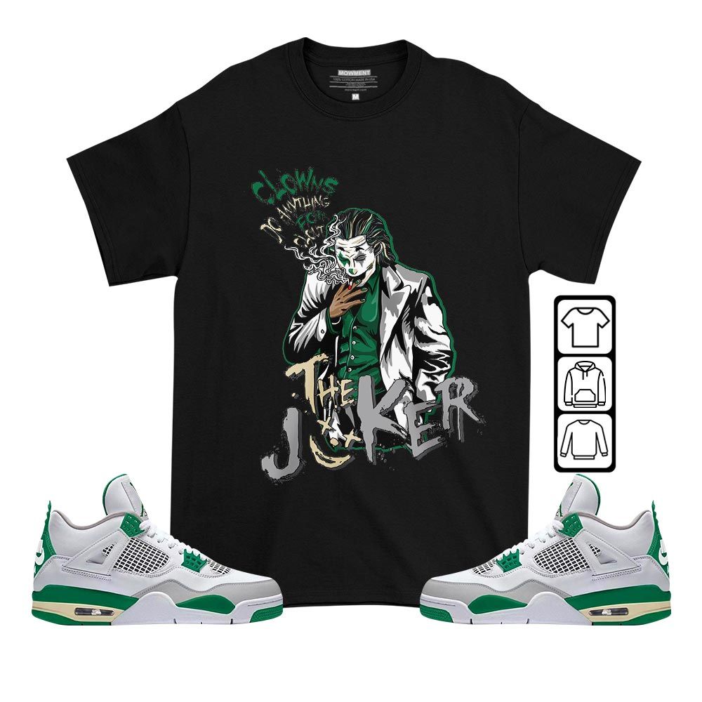 Clowns Do Anything Sneaker Shirt Match Retro Pine Green 4s, Jordan 4 Pine Green MKO T-Shirt Clowns Do Anything Sneaker Shirt Match Retro Pine Green 4s, Jordan 4 Pine Green MKO T-Shirt