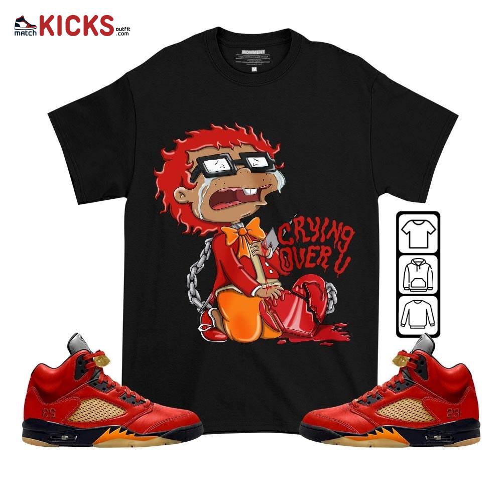 Crying Chuckie Sneaker Shirt Match 5 Dunk On Mars, Jordan 5 Mars For Her MKO T-Shirt