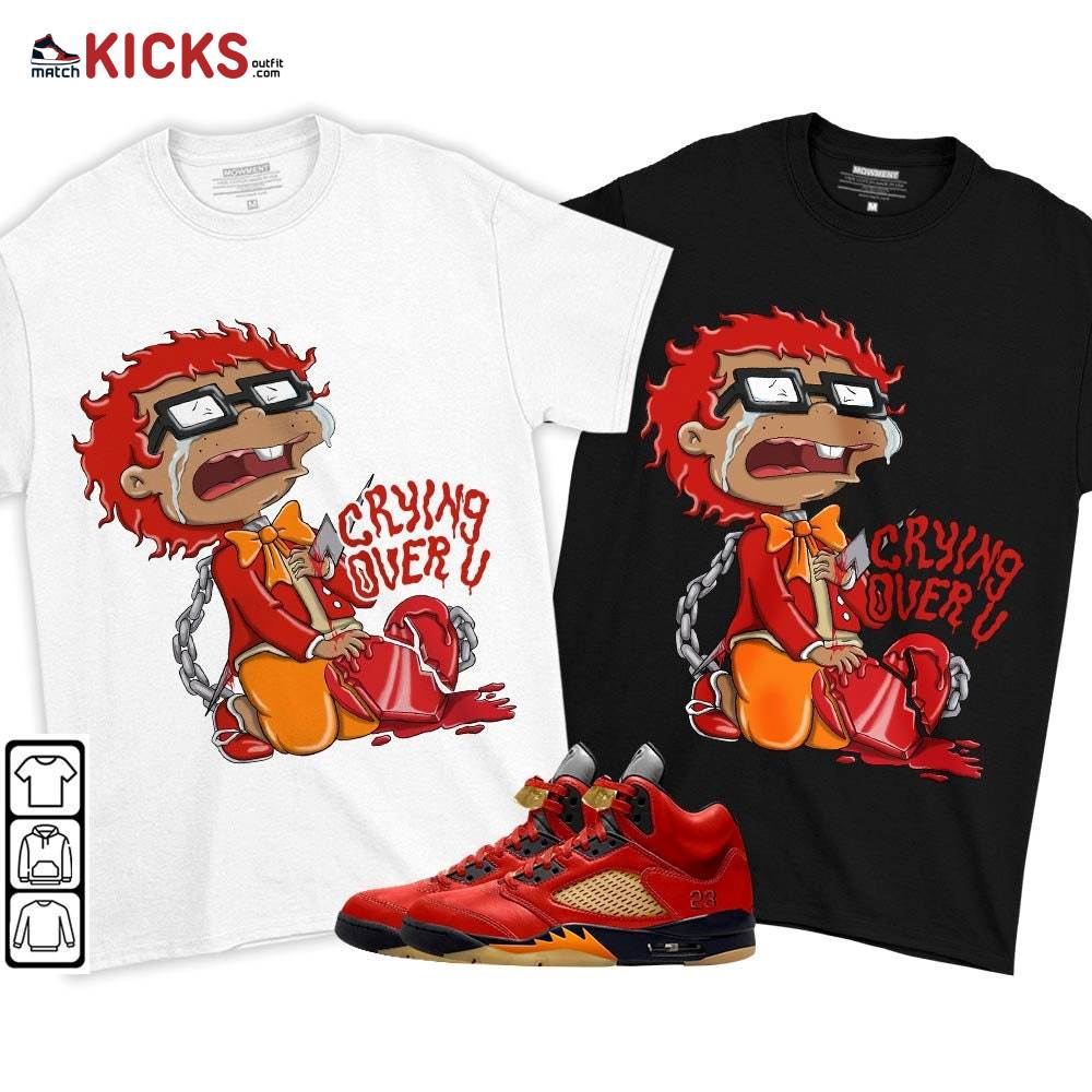 Crying Chuckie Sneaker Shirt Match 5 Dunk On Mars, Jordan 5 Mars For Her MKO T-Shirt Crying Chuckie Sneaker Shirt Match 5 Dunk On Mars, Jordan 5 Mars For Her MKO T-Shirt