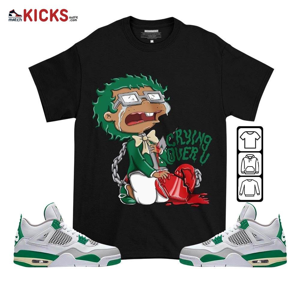 Crying Chuckie Sneaker Shirt Match Retro Pine Green 4s, Jordan 4 Pine Green MKO T-Shirt Crying Chuckie Sneaker Shirt Match Retro Pine Green 4s, Jordan 4 Pine Green MKO T-Shirt