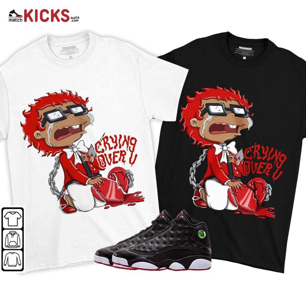 Crying Chuckie Sneaker Shirt Match Retro Playoffs 13s, Jordan 13 Playoffs MKO T-Shirt Crying Chuckie Sneaker Shirt Match Retro Playoffs 13s, Jordan 13 Playoffs MKO T-Shirt
