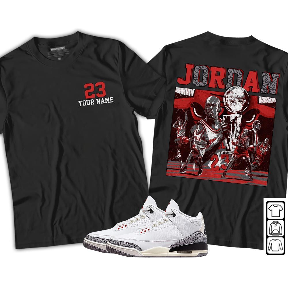 Cup 23 Custom Sneaker Shirt Match White Cement 3s, Jordan Retro 3 White Cement MKO T-Shirt