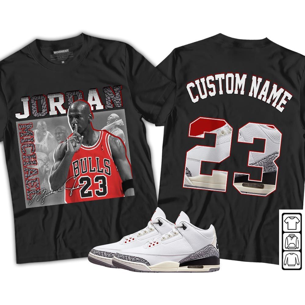 Custom 23JD Signature Sneaker Shirt Match White Cement 3s, Jordan Retro 3 White Cement MKO T-Shirt Custom 23JD Signature Sneaker Shirt Match White Cement 3s, Jordan Retro 3 White Cement MKO T-Shirt