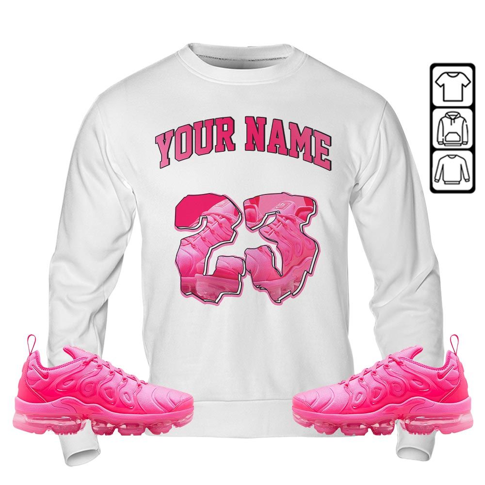 Custom Drip 23 Sneaker Shirt Match Plus Triple Pink, Air VaporMax Plus Triple Pink MKO Sweatshirt Custom Drip 23 Sneaker Shirt Match Plus Triple Pink, Air VaporMax Plus Triple Pink MKO Sweatshirt