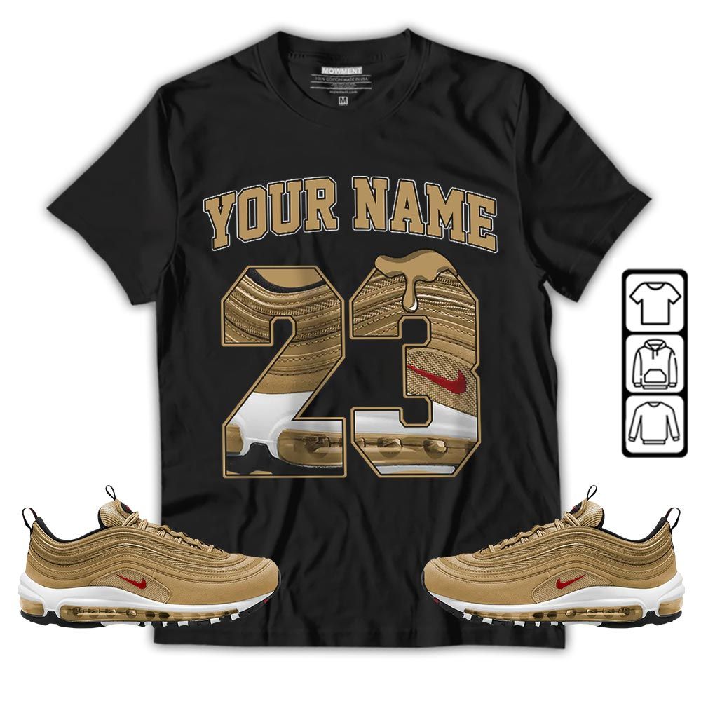 Custom Name Design Number 23 Drip Shoes Sneaker Shirt Match Air Max 97 Metallic Gold, Air Max 97 Gold Bullet MKO T-Shirt Custom Name Design Number 23 Drip Shoes Sneaker Shirt Match Air Max 97 Metallic Gold, Air Max 97 Gold Bullet MKO T-Shirt
