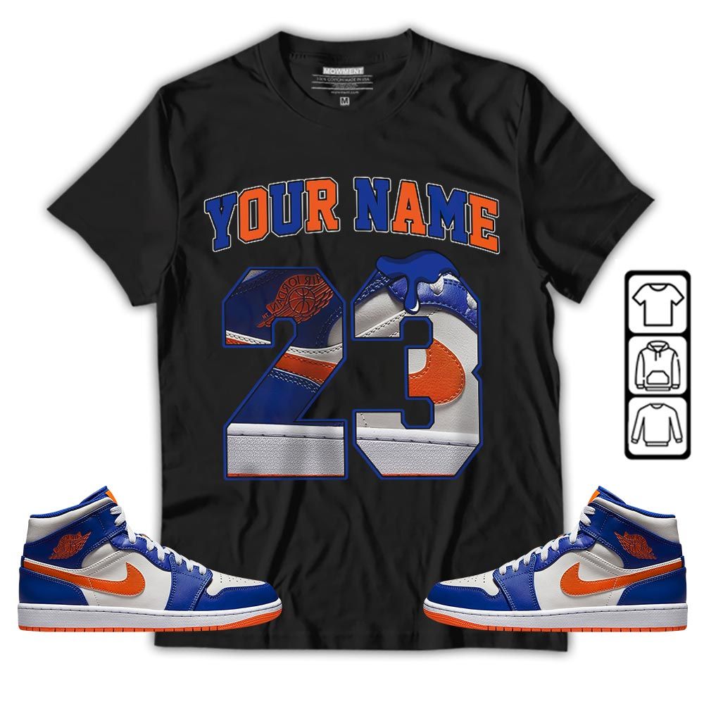 Custom Name Design Number 23 Drip Shoes Sneaker Shirt Match Mid Knicks 1s, Jordan 1 Mid Knicks MKO T-Shirt Custom Name Design Number 23 Drip Shoes Sneaker Shirt Match Mid Knicks 1s, Jordan 1 Mid Knicks MKO T-Shirt