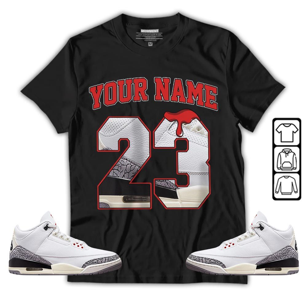 Custom Name Design Number 23 Drip Shoes Sneaker Shirt Match White Cement 3s, Jordan Retro 3 White Cement MKO T-Shirt Custom Name Design Number 23 Drip Shoes Sneaker Shirt Match White Cement 3s, Jordan Retro 3 White Cement MKO T-Shirt