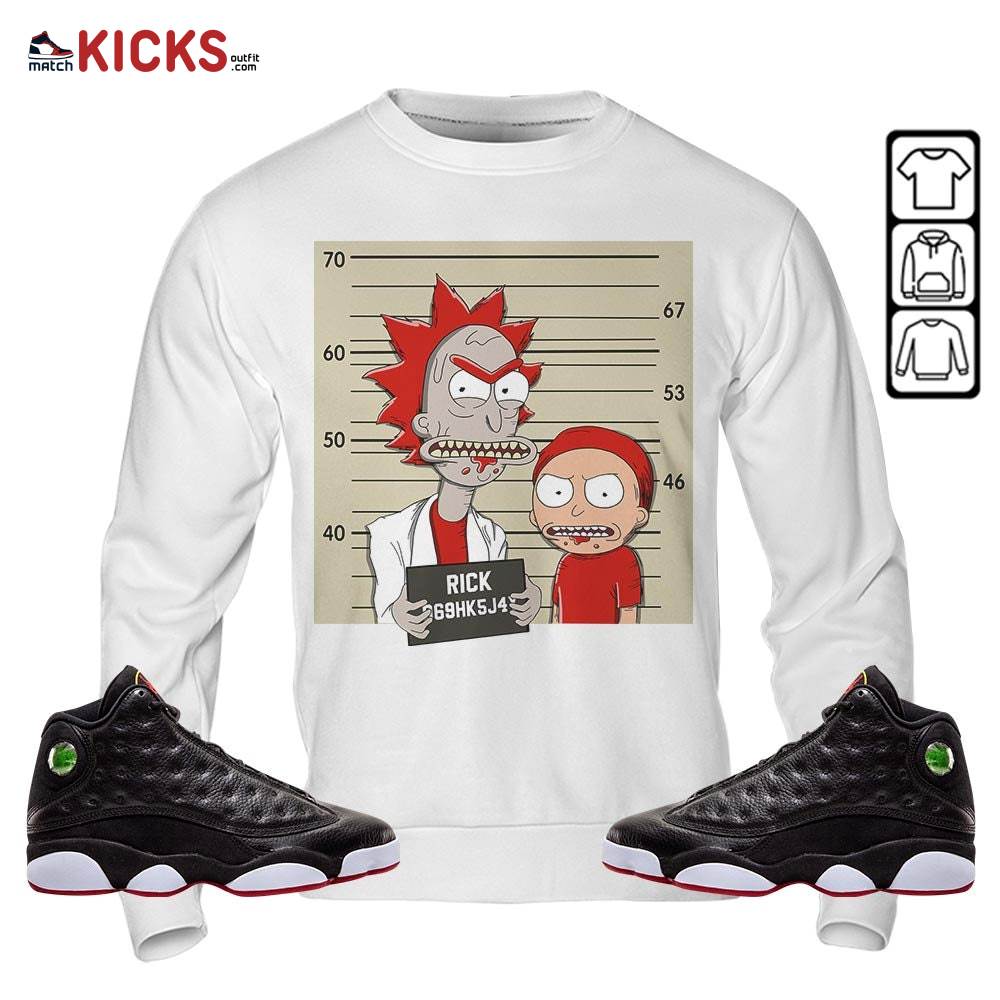Custom Rick Wanted Sneaker Shirt Match Retro Playoffs 13s, Jordan 13 Playoffs MKO Sweatshirt