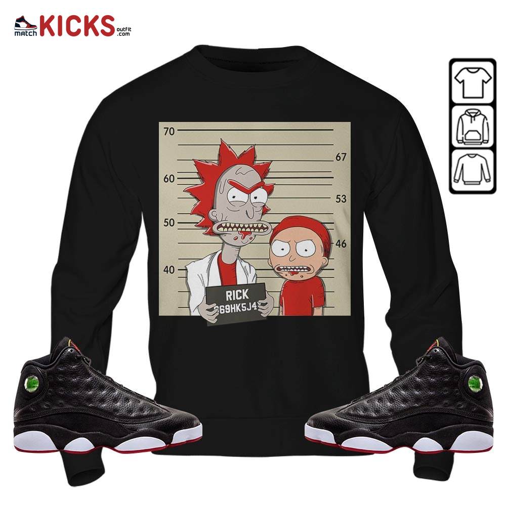 Custom Rick Wanted Sneaker Shirt Match Retro Playoffs 13s, Jordan 13 Playoffs MKO Sweatshirt