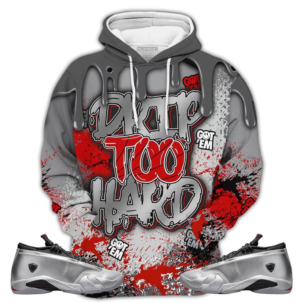 D02Hd Drip Too Hard Sneaker Shirt Match 14 Low Metallic Silver, Jordan 14 Metallic Silver Hoodie Sweatshirt Tee All Over Print MKO Shirt