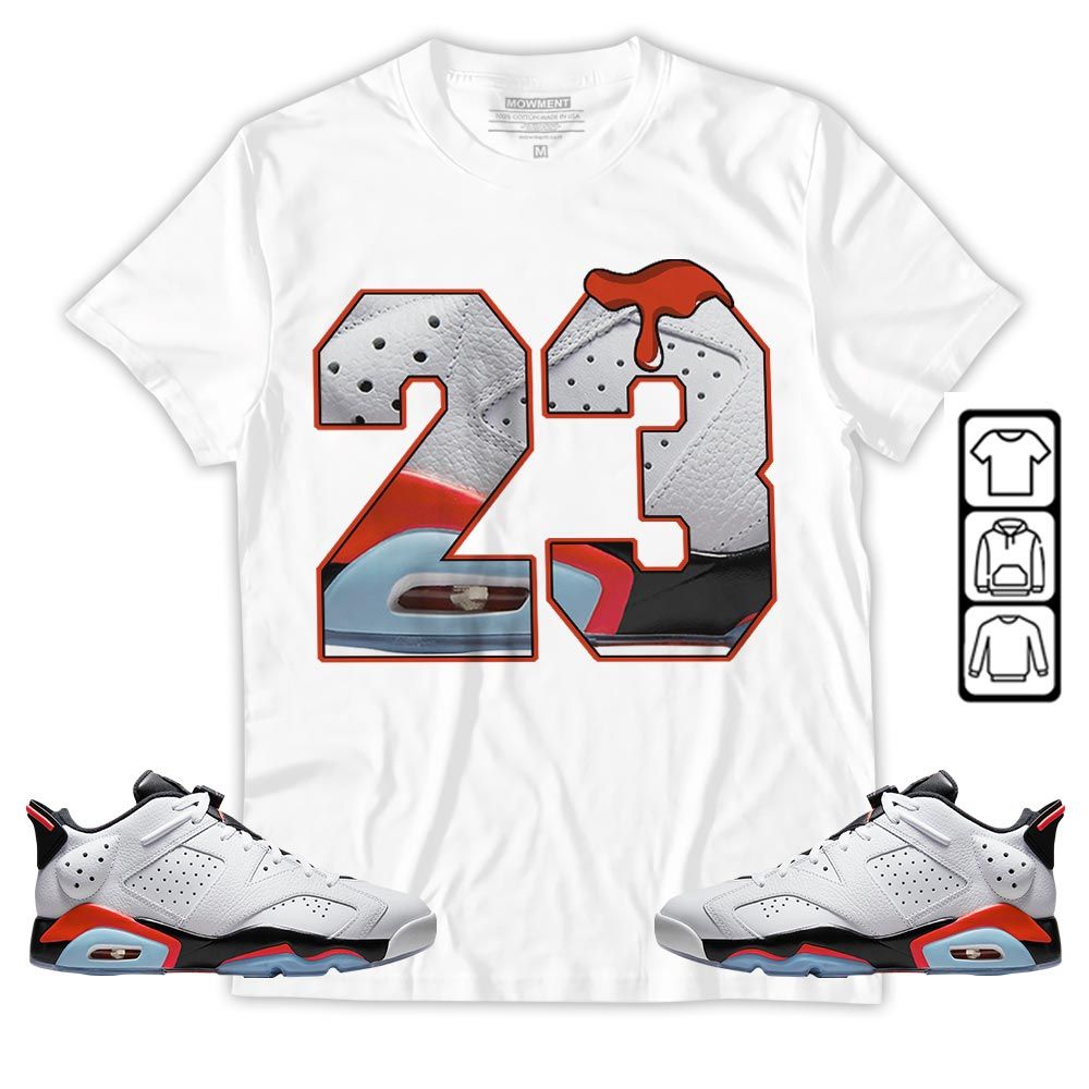 Design Number 23 Drip Shoes Sneaker Shirt Match Golf White Infrared 6s, Jordan 6 Low Infrared MKO T-Shirt Design Number 23 Drip Shoes Sneaker Shirt Match Golf White Infrared 6s, Jordan 6 Low Infrared MKO T-Shirt