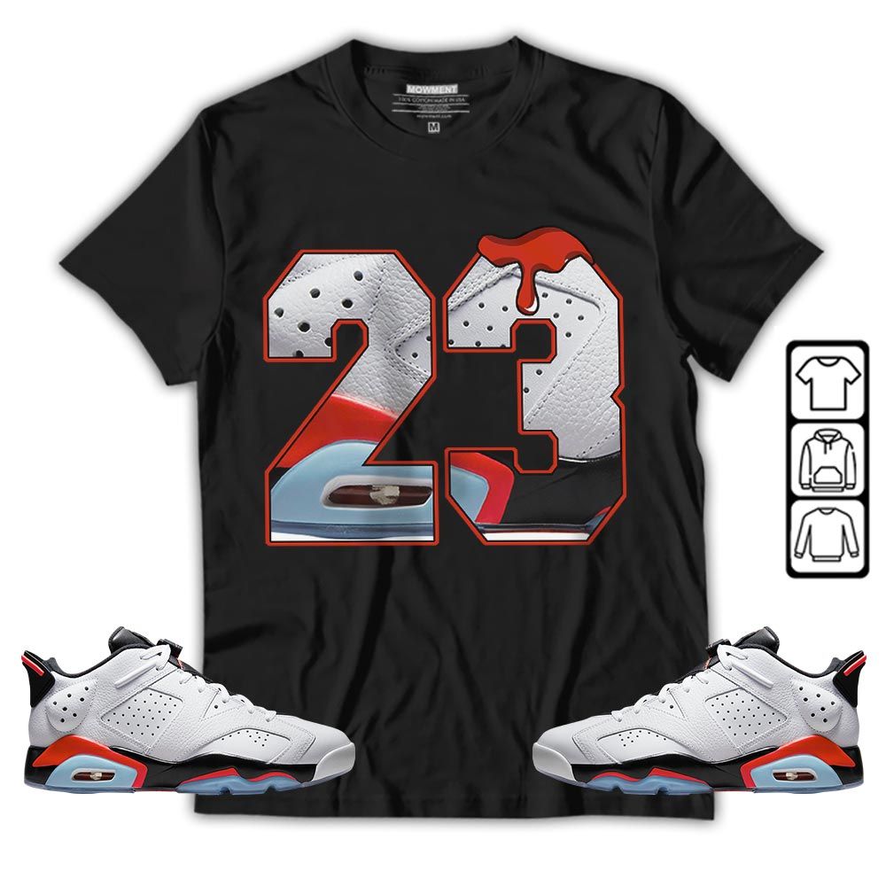 Design Number 23 Drip Shoes Sneaker Shirt Match Golf White Infrared 6s, Jordan 6 Low Infrared MKO T-Shirt