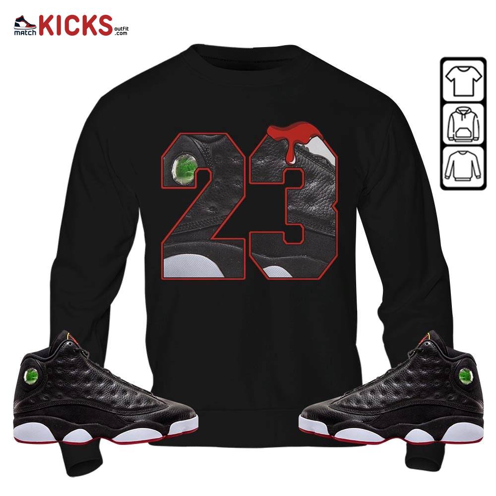 Design Number 23 Drip Shoes Sneaker Shirt Match Retro Playoffs 13s, Jordan 13 Playoffs MKO Sweatshirt Design Number 23 Drip Shoes Sneaker Shirt Match Retro Playoffs 13s, Jordan 13 Playoffs MKO Sweatshirt