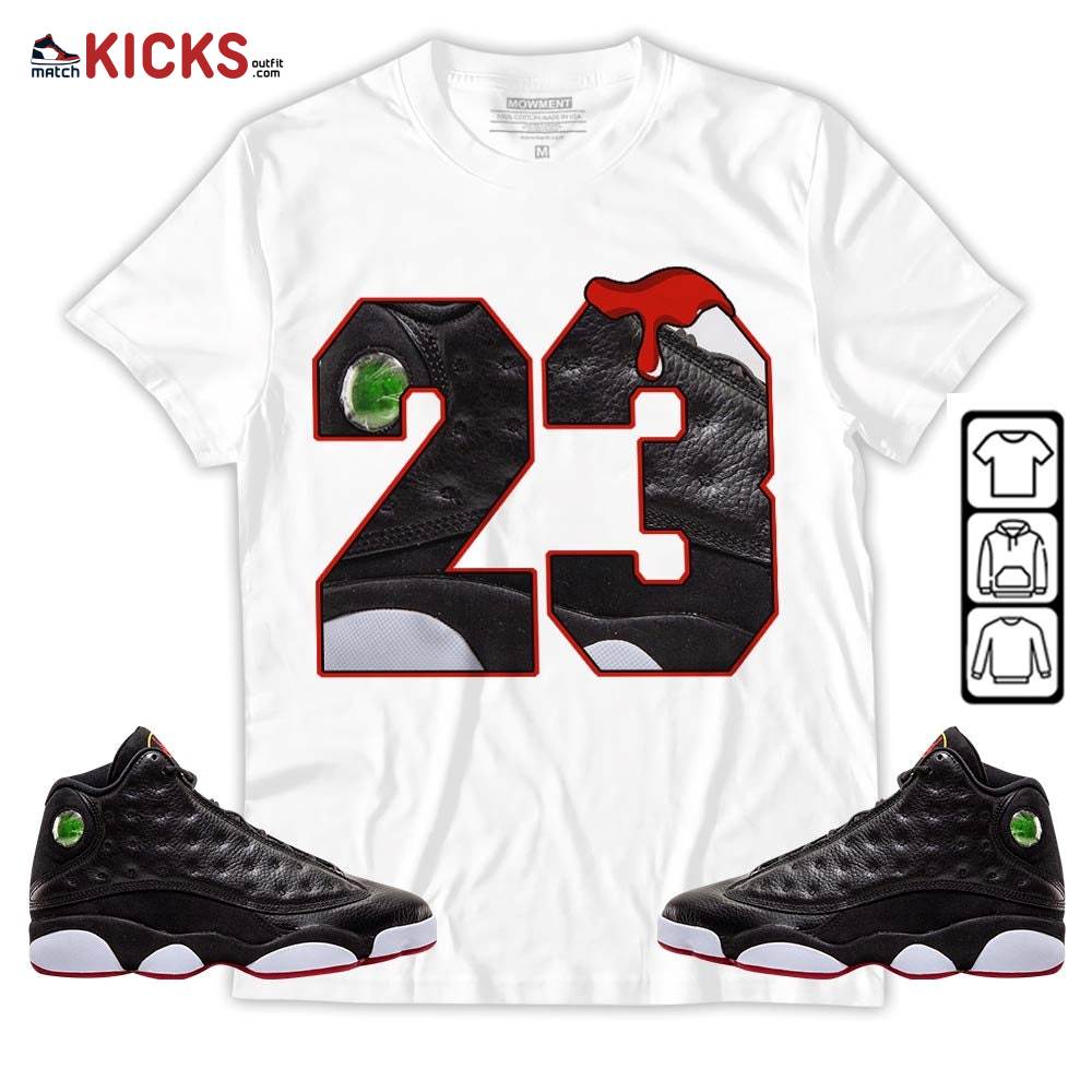 Design Number 23 Drip Shoes Sneaker Shirt Match Retro Playoffs 13s, Jordan 13 Playoffs MKO Sweatshirt