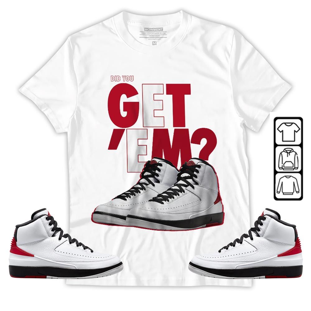 Did You GetEm Sneaker Shirt Match 2 Chicago Varsity Red, Jordan Retro 2 Chicago MKO T-Shirt Did You GetEm Sneaker Shirt Match 2 Chicago Varsity Red, Jordan Retro 2 Chicago MKO T-Shirt