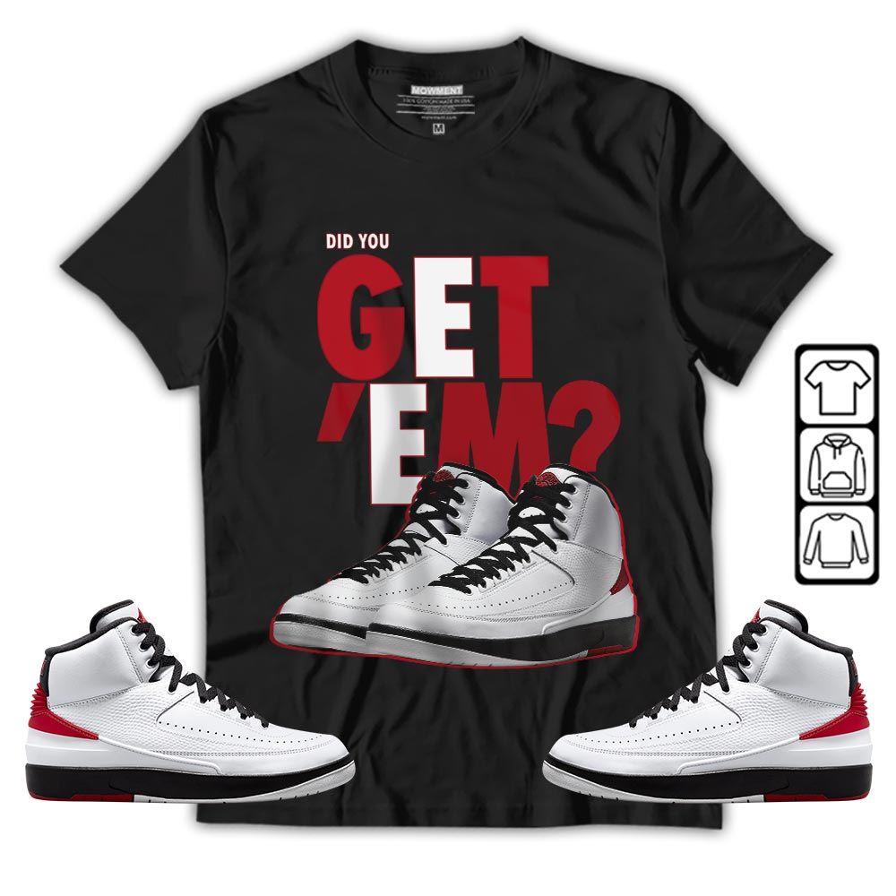 Did You GetEm Sneaker Shirt Match 2 Chicago Varsity Red, Jordan Retro 2 Chicago MKO T-Shirt Did You GetEm Sneaker Shirt Match 2 Chicago Varsity Red, Jordan Retro 2 Chicago MKO T-Shirt