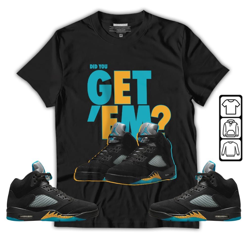 Did You GetEm Sneaker Shirt Match 2023 Retro Aqua 5s, Jordan 5 Aqua MKO T-Shirt