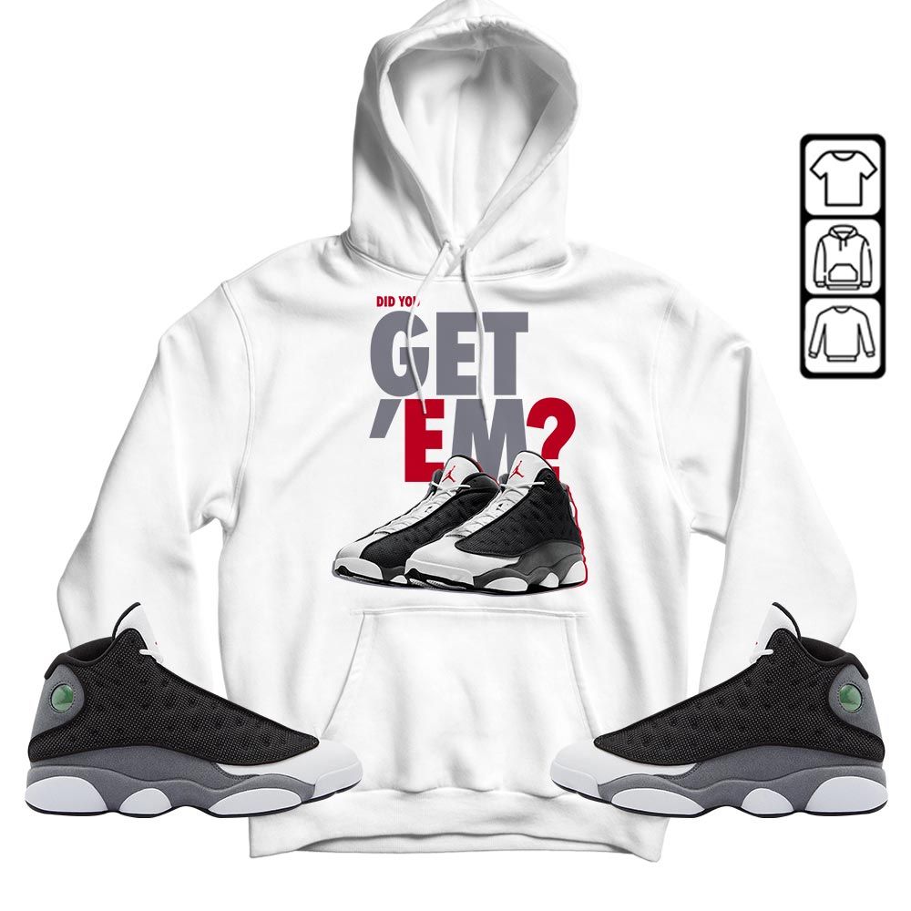 Did You GetEm Sneaker Shirt Match Black Flint 13s, Jordan Retro 13 Black Flint MKO T-Shirt