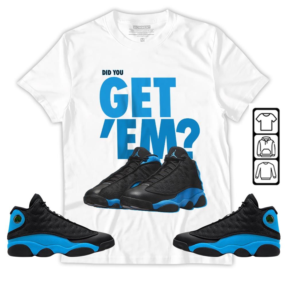 Did You GetEm Sneaker Shirt Match Black University Blue 13s, Jordan 13 Black University Blue 2022 MKO T-Shirt Did You GetEm Sneaker Shirt Match Black University Blue 13s, Jordan 13 Black University Blue 2022 MKO T-Shirt