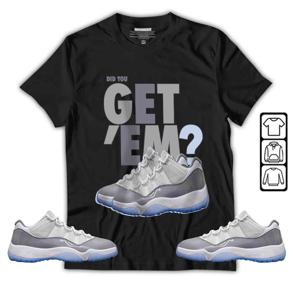 Did You GetEm Sneaker Shirt Match Cement Grey 11s, Jordan 11 Low Cement Grey MKO T-Shirt Did You GetEm Sneaker Shirt Match Cement Grey 11s, Jordan 11 Low Cement Grey MKO T-Shirt