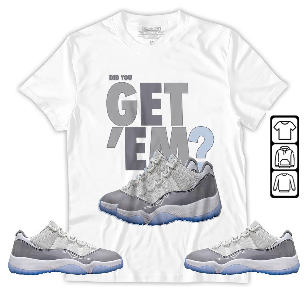 Did You GetEm Sneaker Shirt Match Cement Grey 11s, Jordan 11 Low Cement Grey MKO T-Shirt Did You GetEm Sneaker Shirt Match Cement Grey 11s, Jordan 11 Low Cement Grey MKO T-Shirt