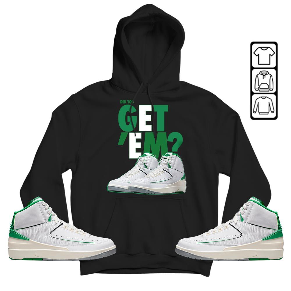 Did You GetEm Sneaker Shirt Match Lucky Green 2s, Jordan 2 Lucky Green MKO T-Shirt Did You GetEm Sneaker Shirt Match Lucky Green 2s, Jordan 2 Lucky Green MKO T-Shirt