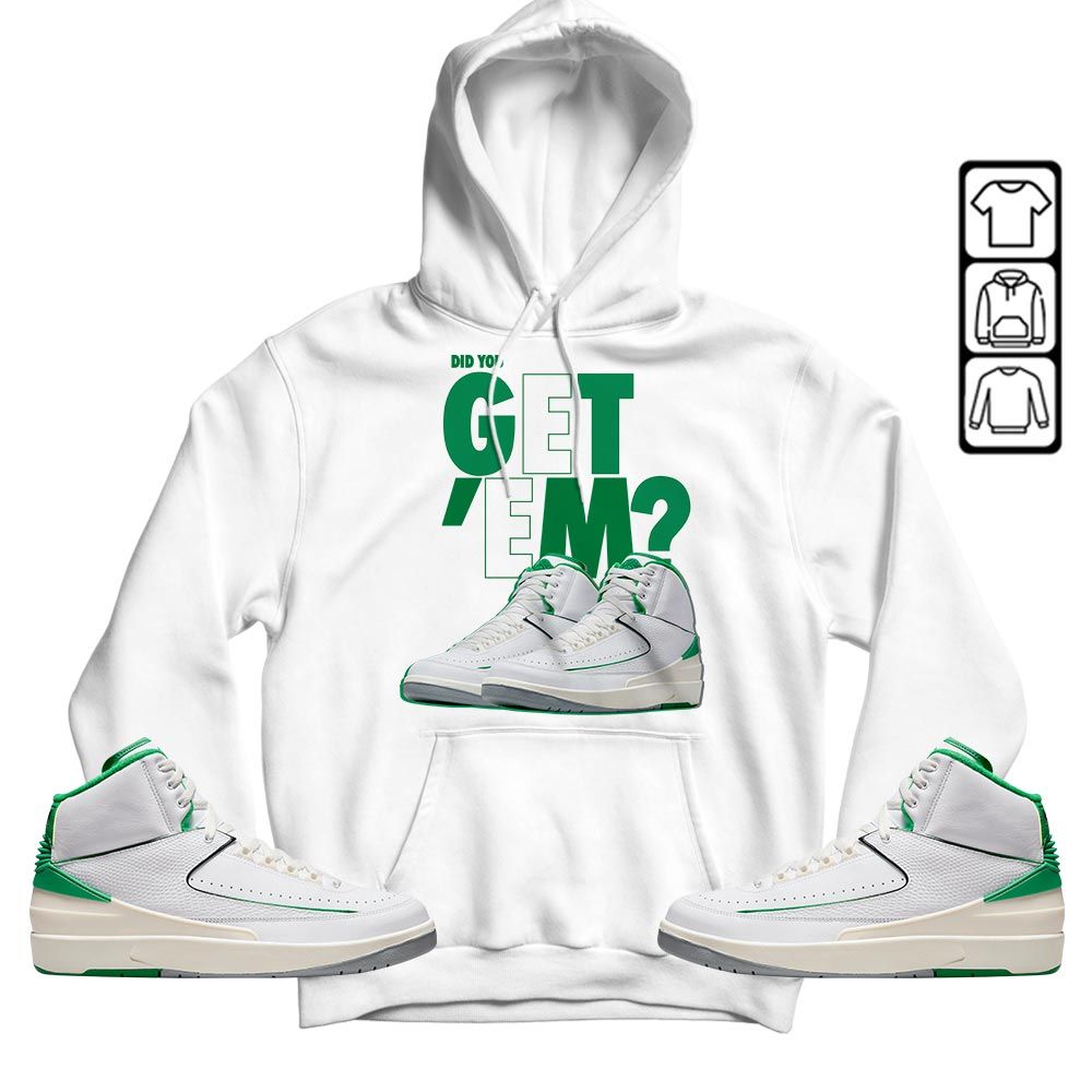 Did You GetEm Sneaker Shirt Match Lucky Green 2s, Jordan 2 Lucky Green MKO T-Shirt Did You GetEm Sneaker Shirt Match Lucky Green 2s, Jordan 2 Lucky Green MKO T-Shirt