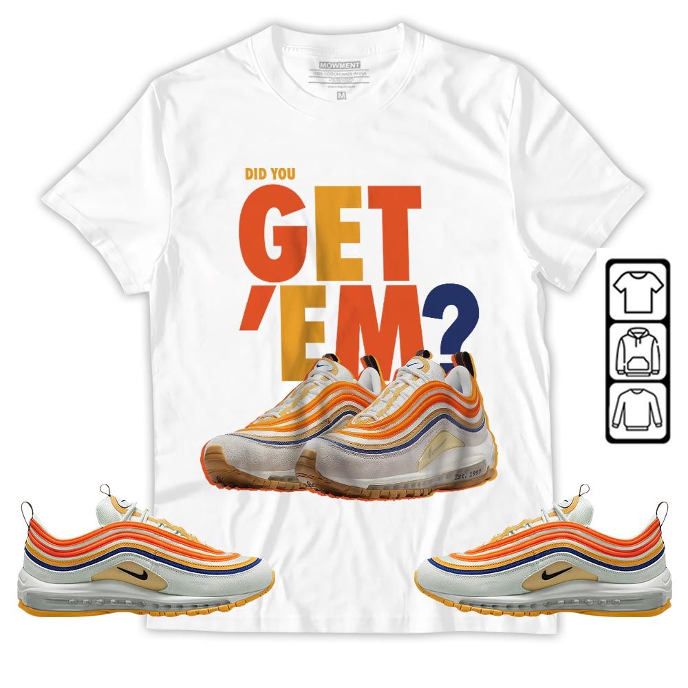 Did You GetEm Sneaker Shirt Match Max 97 Frank Rudy, Air Max 97 SE Air Pressure MKO Sweatshirt