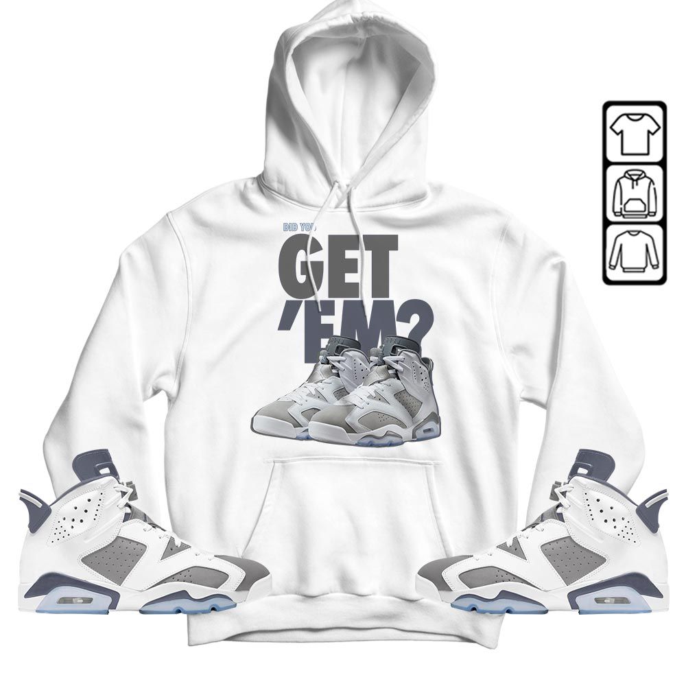 Did You GetEm Sneaker Shirt Match Retro Cool Grey 6s, Jordan 6 Cool Grey MKO T-Shirt