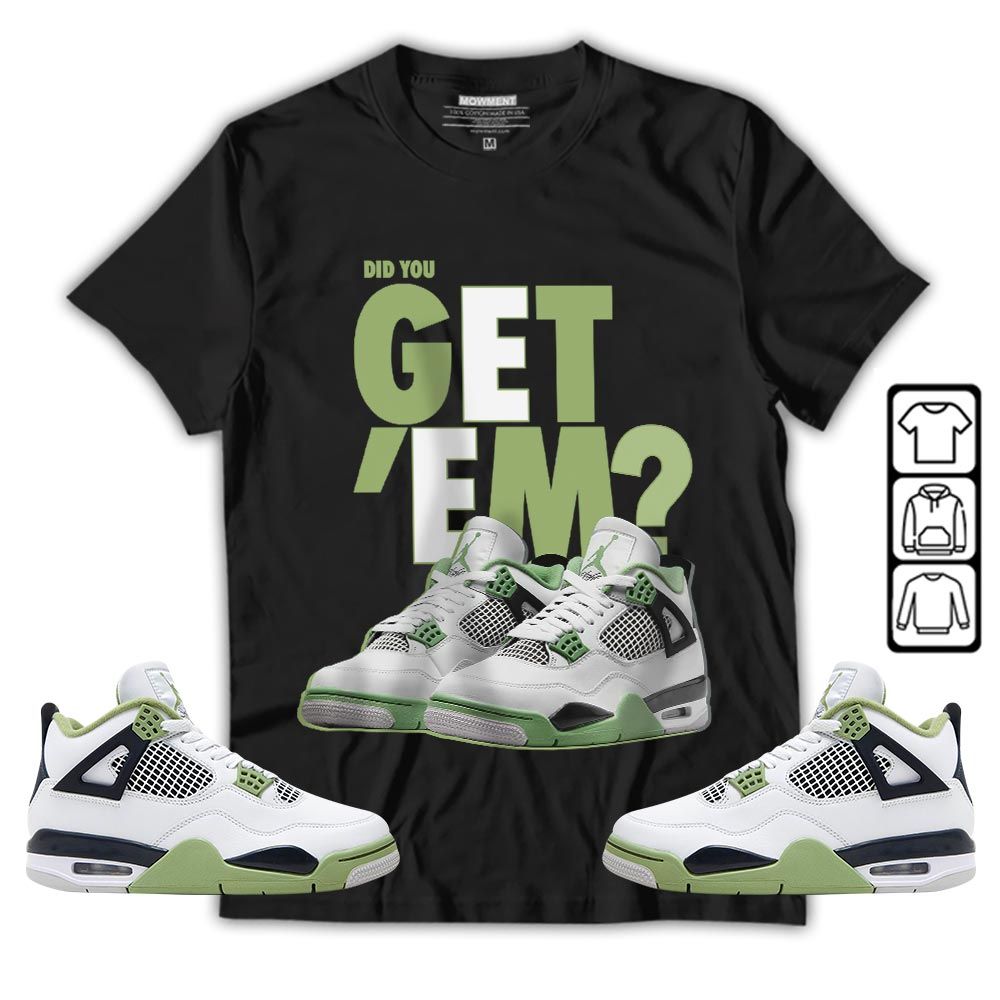 Did You GetEm Sneaker Shirt Match Retro Oil Green 4s, Jordan 4 Oil Green MKO T-Shirt Did You GetEm Sneaker Shirt Match Retro Oil Green 4s, Jordan 4 Oil Green MKO T-Shirt