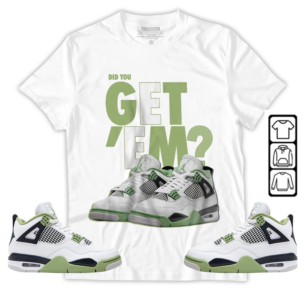 Did You GetEm Sneaker Shirt Match Retro Oil Green 4s, Jordan 4 Oil Green MKO T-Shirt Did You GetEm Sneaker Shirt Match Retro Oil Green 4s, Jordan 4 Oil Green MKO T-Shirt
