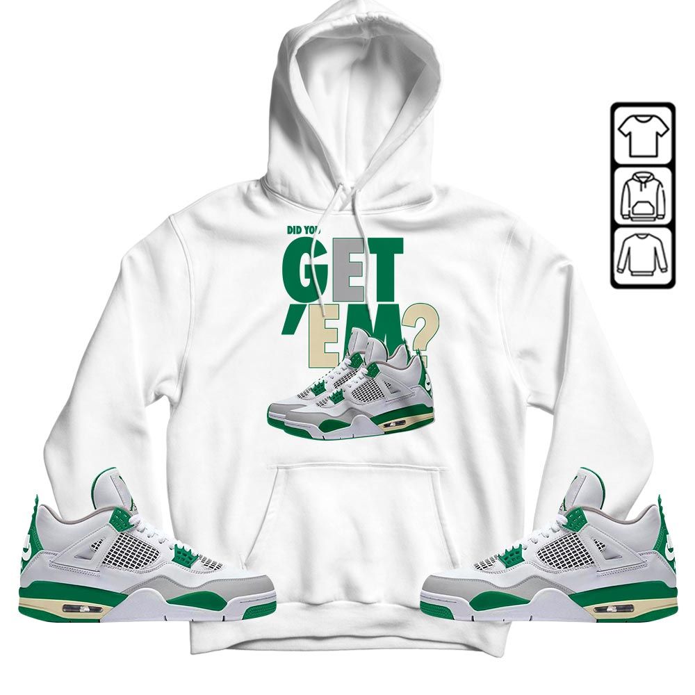 Did You GetEm Sneaker Shirt Match Retro Pine Green 4s, Jordan 4 Pine Green MKO T-Shirt