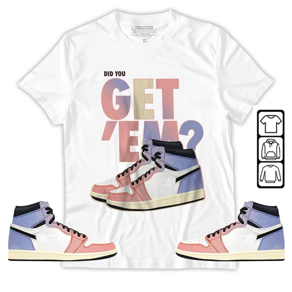 Did You GetEm Sneaker Shirt Match Retro Skyline 1s, Jordan 1 High OG Skyline MKO T-Shirt Did You GetEm Sneaker Shirt Match Retro Skyline 1s, Jordan 1 High OG Skyline MKO T-Shirt