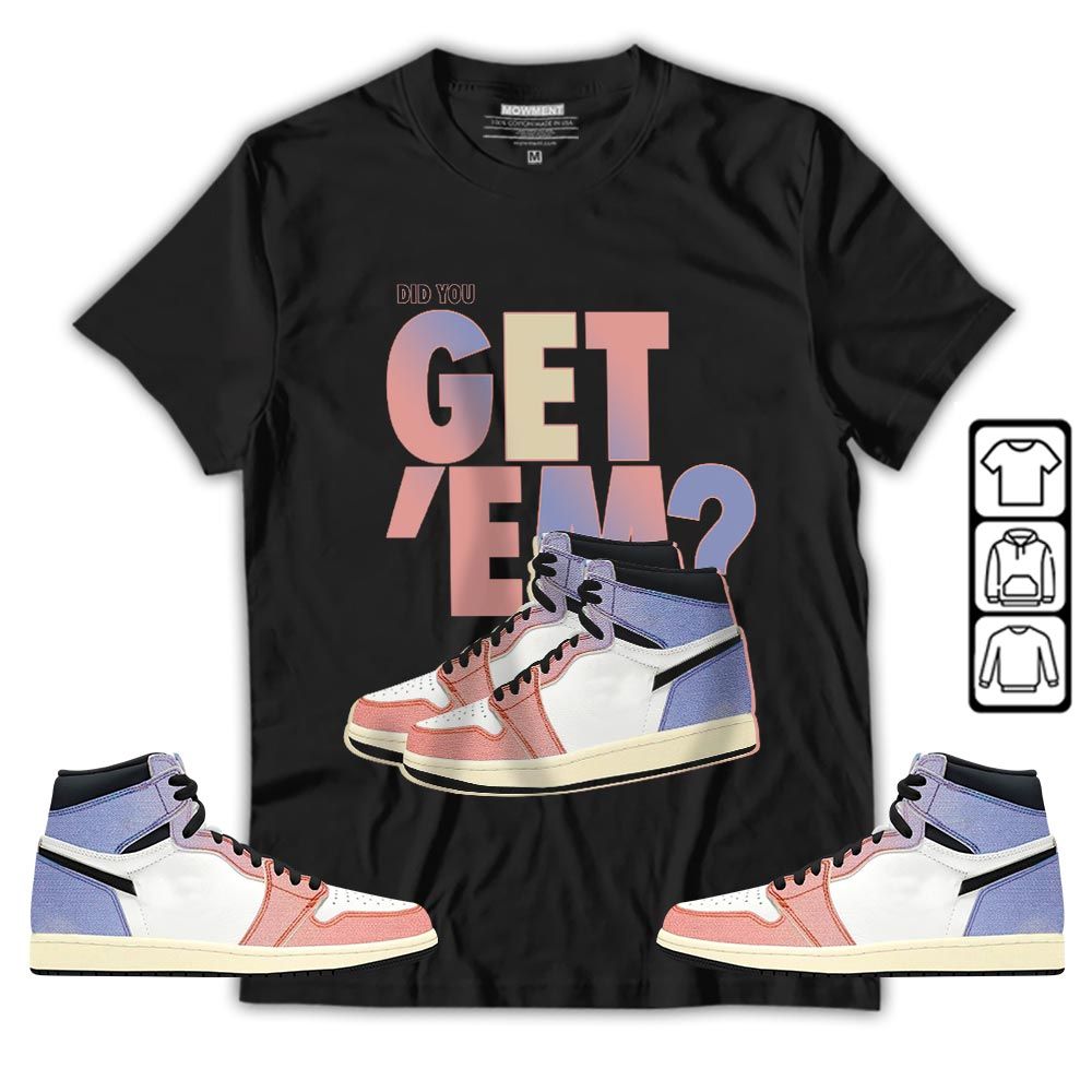Did You GetEm Sneaker Shirt Match Retro Skyline 1s, Jordan 1 High OG Skyline MKO T-Shirt Did You GetEm Sneaker Shirt Match Retro Skyline 1s, Jordan 1 High OG Skyline MKO T-Shirt