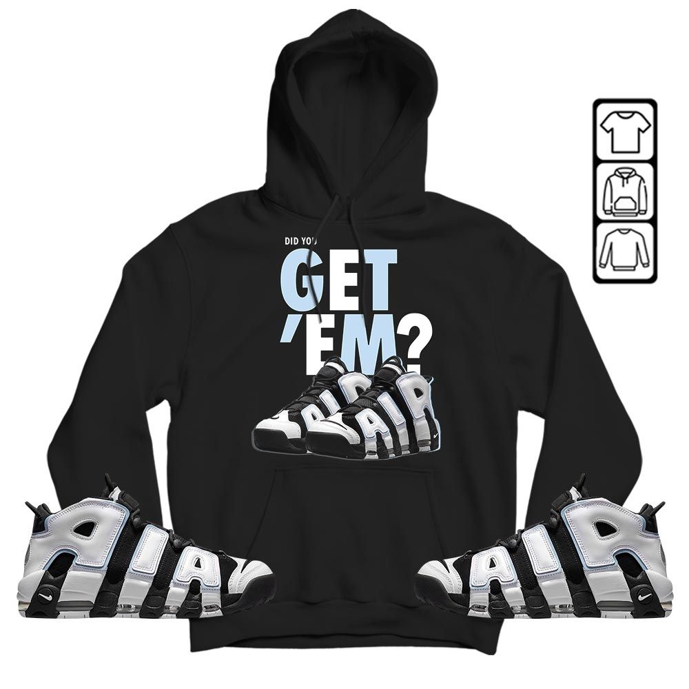 Did You GetEm Sneaker Shirt Match Uptempo Cobalt Bliss, Air More Uptempo Cobalt Bliss MKO Hoodie Did You GetEm Sneaker Shirt Match Uptempo Cobalt Bliss, Air More Uptempo Cobalt Bliss MKO Hoodie