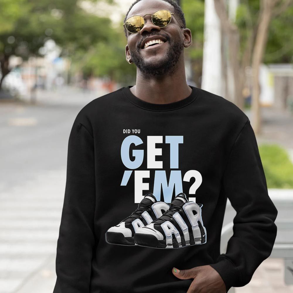 Did You GetEm Sneaker Shirt Match Uptempo Cobalt Bliss, Air More Uptempo Cobalt Bliss MKO Hoodie Did You GetEm Sneaker Shirt Match Uptempo Cobalt Bliss, Air More Uptempo Cobalt Bliss MKO Hoodie