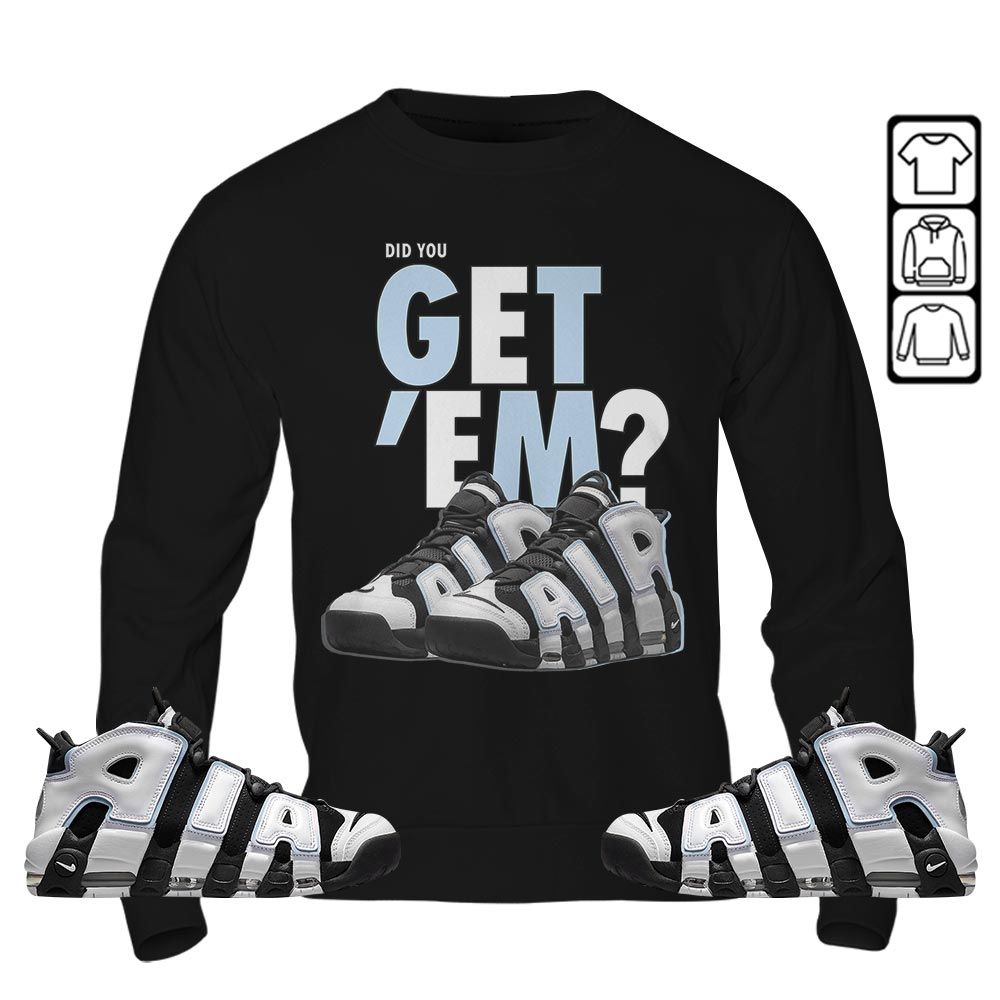Did You GetEm Sneaker Shirt Match Uptempo Cobalt Bliss, Air More Uptempo Cobalt Bliss MKO Hoodie Did You GetEm Sneaker Shirt Match Uptempo Cobalt Bliss, Air More Uptempo Cobalt Bliss MKO Hoodie