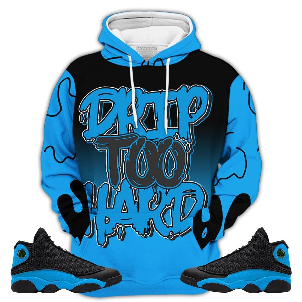 Dope Drip Too Hard Sneaker Shirt Match Black University Blue 13S, Jordan 13 Black University Blue 2022 Hoodie Sweatshirt Tee All Over Print MKO Shirt