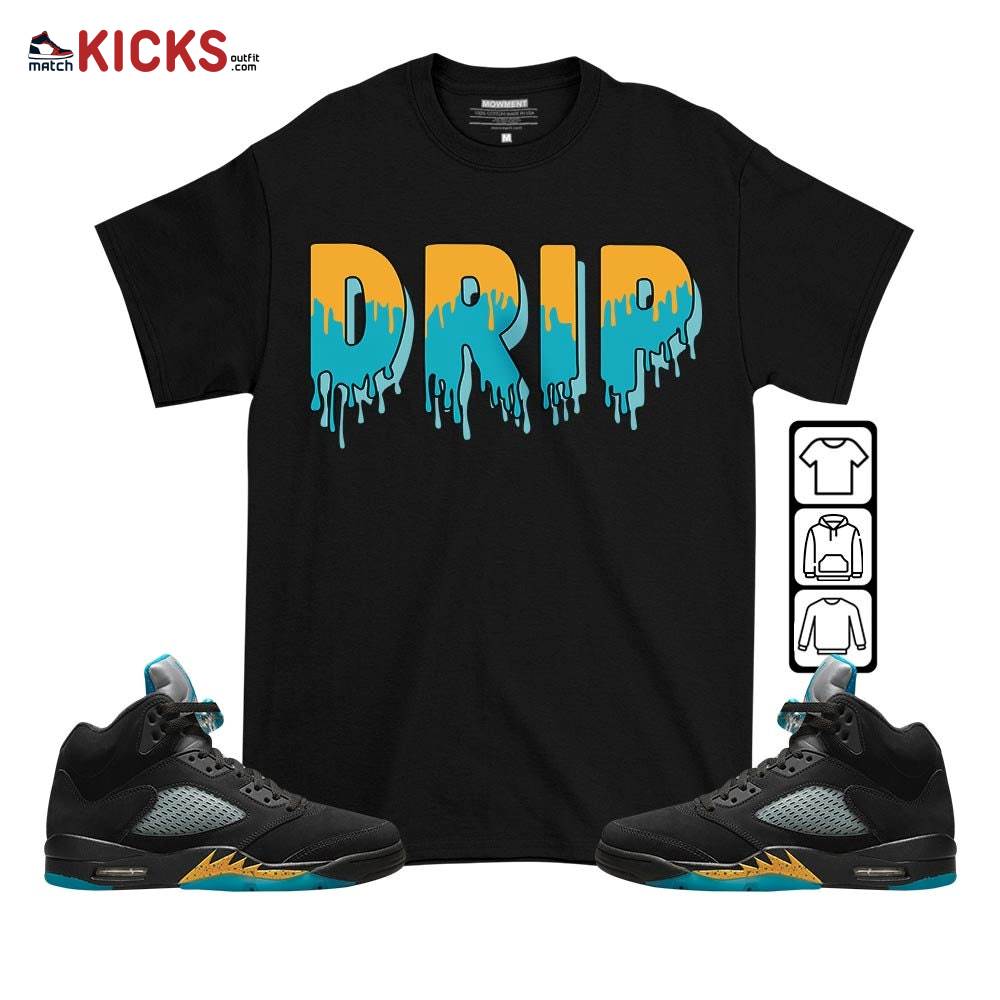 Drip Dripping Sneaker Shirt Match 2023 Retro Aqua 5s, Jordan 5 Aqua MKO T-Shirt Drip Dripping Sneaker Shirt Match 2023 Retro Aqua 5s, Jordan 5 Aqua MKO T-Shirt