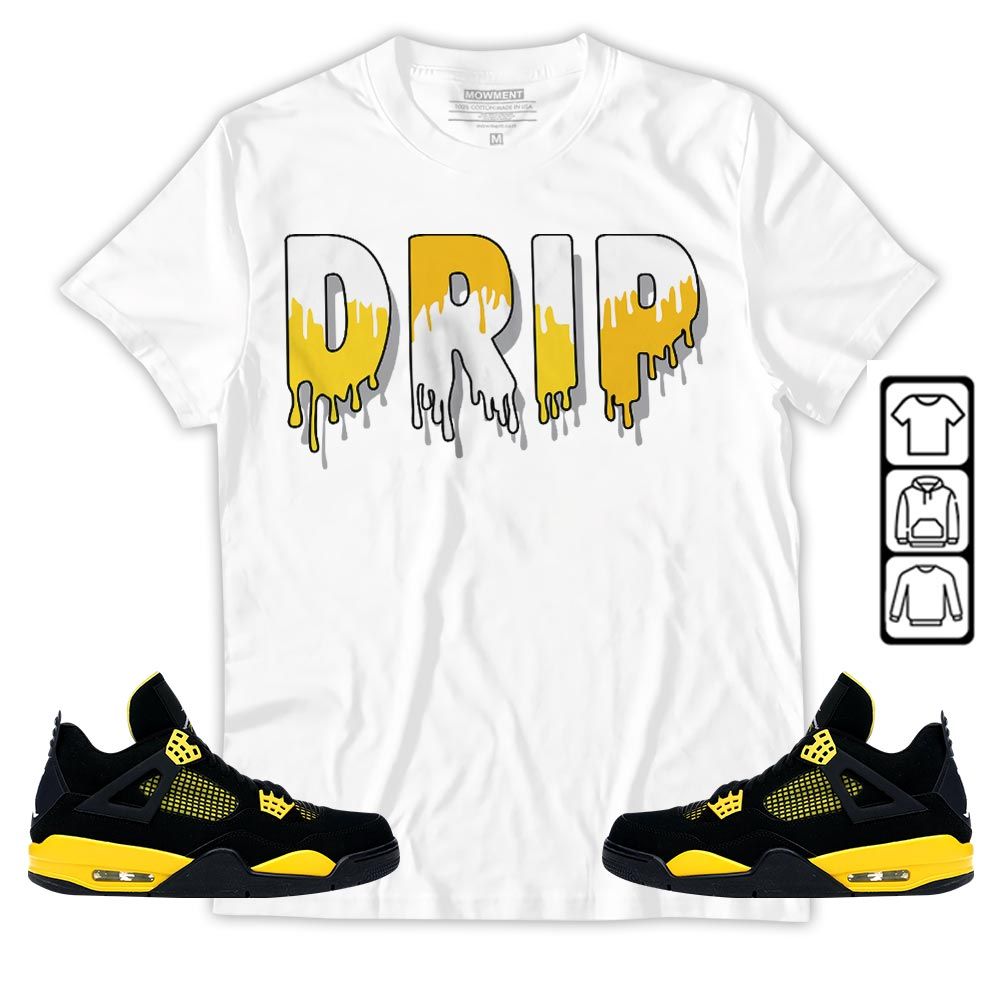 Drip Dripping Sneaker Shirt Match 2023 Thunder 4s, Jordan Retro 4 Thunder MKO T-Shirt