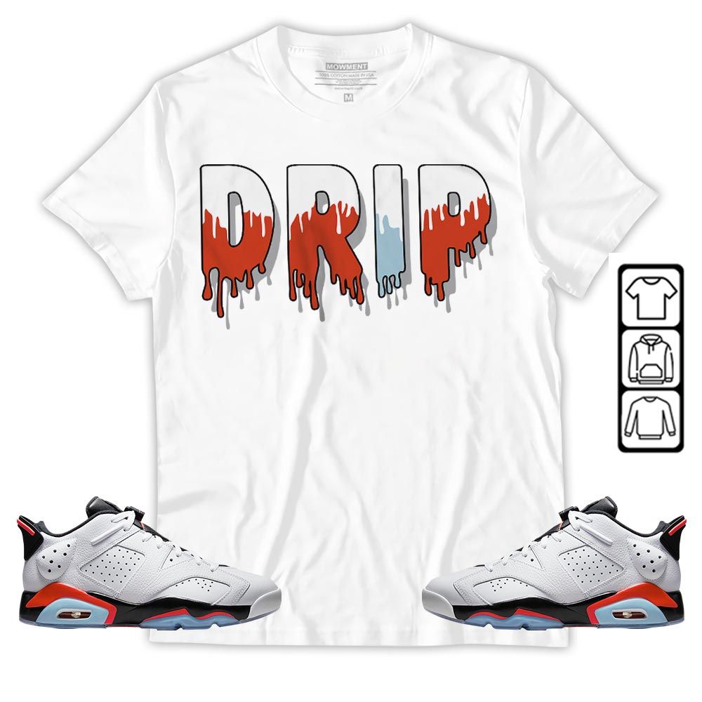 Drip Dripping Sneaker Shirt Match Golf White Infrared 6s, Jordan 6 Low Infrared MKO T-Shirt Drip Dripping Sneaker Shirt Match Golf White Infrared 6s, Jordan 6 Low Infrared MKO T-Shirt