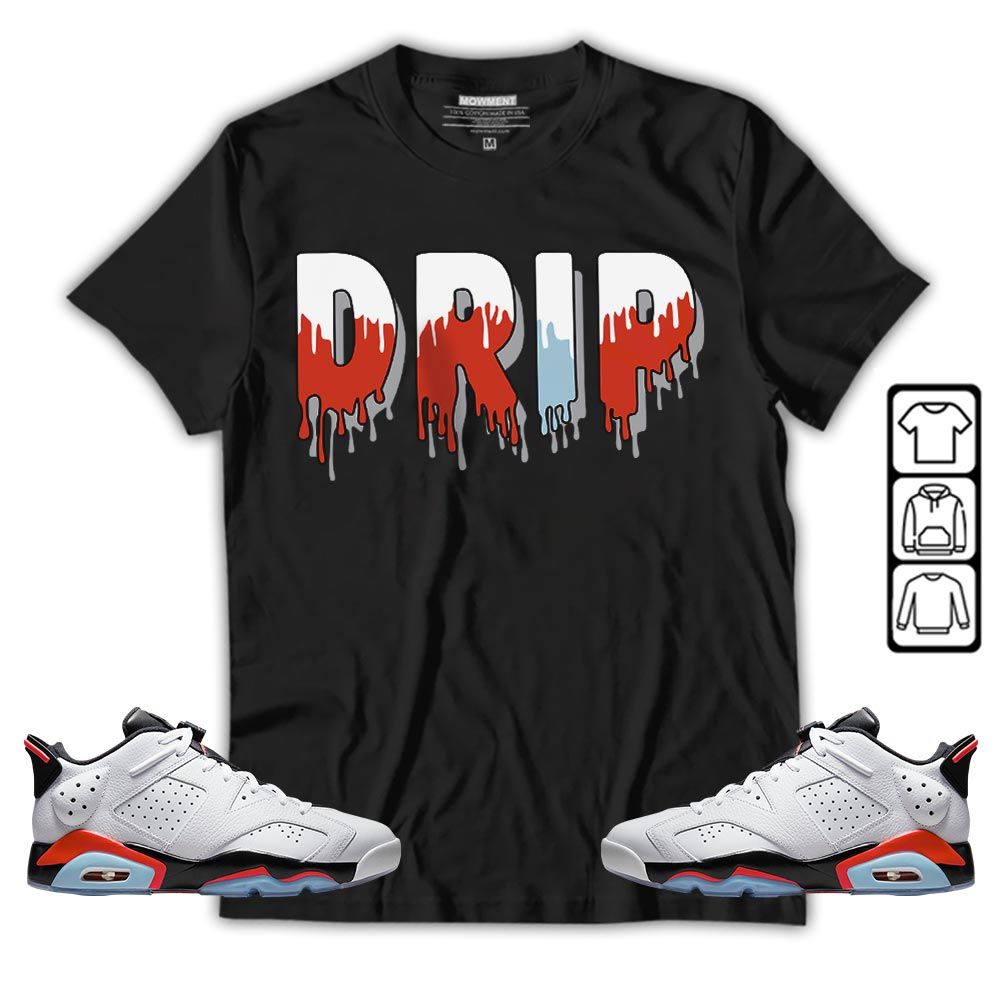 Drip Dripping Sneaker Shirt Match Golf White Infrared 6s, Jordan 6 Low Infrared MKO T-Shirt Drip Dripping Sneaker Shirt Match Golf White Infrared 6s, Jordan 6 Low Infrared MKO T-Shirt