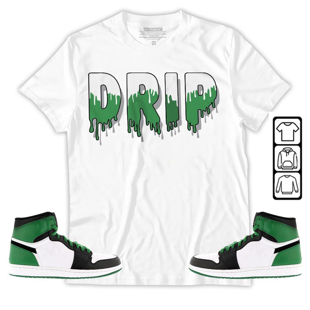 Drip Dripping Sneaker Shirt Match Lucky Green 1s, Jordan 1 Lucky Green MKO T-Shirt Drip Dripping Sneaker Shirt Match Lucky Green 1s, Jordan 1 Lucky Green MKO T-Shirt