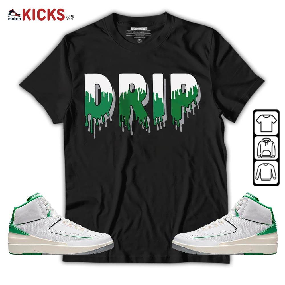 Drip Dripping Sneaker Shirt Match Lucky Green 2s, Jordan 2 Lucky Green MKO Sweatshirt