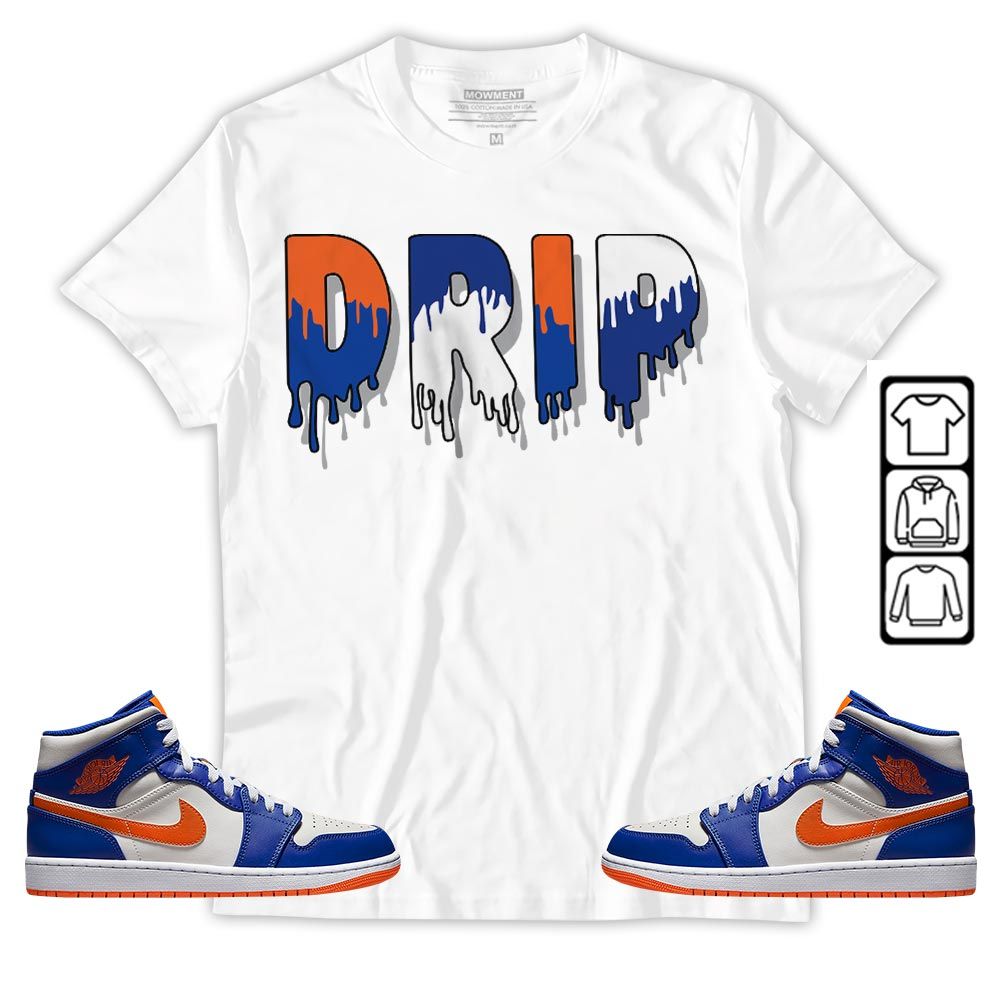 Drip Dripping Sneaker Shirt Match Mid Knicks 1s, Jordan 1 Mid Knicks MKO T-Shirt Drip Dripping Sneaker Shirt Match Mid Knicks 1s, Jordan 1 Mid Knicks MKO T-Shirt